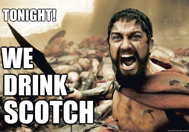 WE drink scotch Tonight! - WE drink scotch Tonight!  300 Tonight We Dine