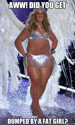 AWW! DID YOU GET DUMPED BY A FAT GIRL?  Typical American Woman