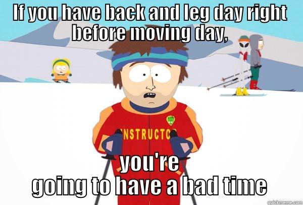 IF YOU HAVE BACK AND LEG DAY RIGHT BEFORE MOVING DAY, YOU'RE GOING TO HAVE A BAD TIME Super Cool Ski Instructor
