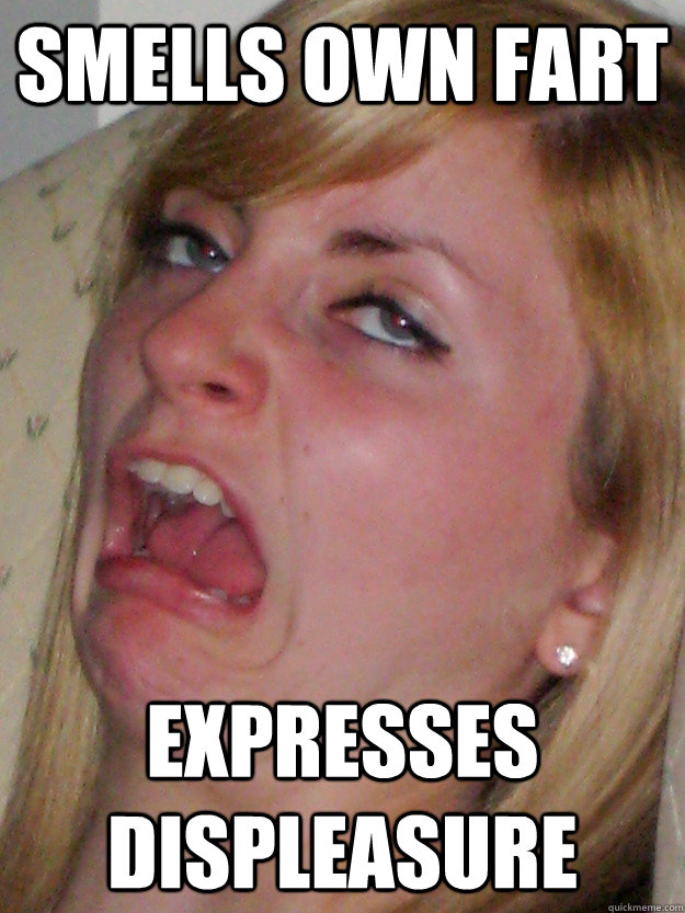 Smells own fart expresses displeasure  