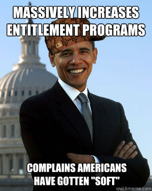 massively Increases entitlement programs  complains americans have gotten 