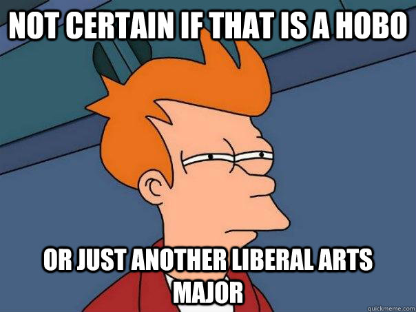 not certain if that is a hobo or just another liberal arts major  Futurama Fry
