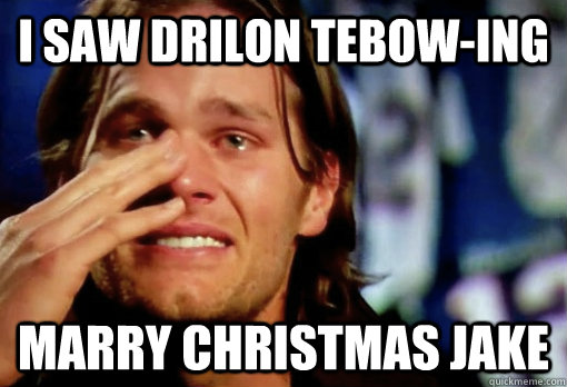 i saw drilon tebow-ing Marry Christmas Jake  Crying Tom Brady