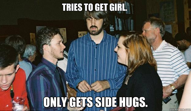 Tries to get girl. Only gets side hugs.  Awkward Mark Johnson