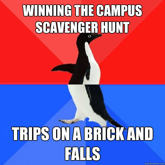 winning the campus scavenger hunt trips on a brick and falls  Socially Awksome Penguin