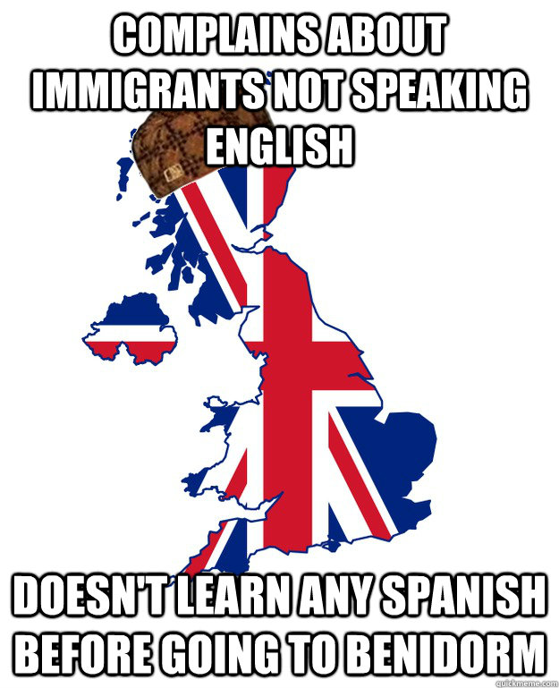 Complains about immigrants not speaking English Doesn't learn any Spanish before going to Benidorm - Complains about immigrants not speaking English Doesn't learn any Spanish before going to Benidorm  Scumbag Britain