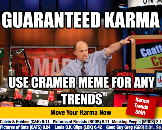 Guaranteed Karma Use cramer meme for any trends  Mad Karma with Jim Cramer