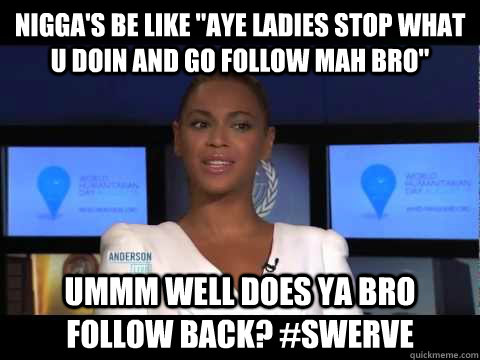 Nigga's be like 
