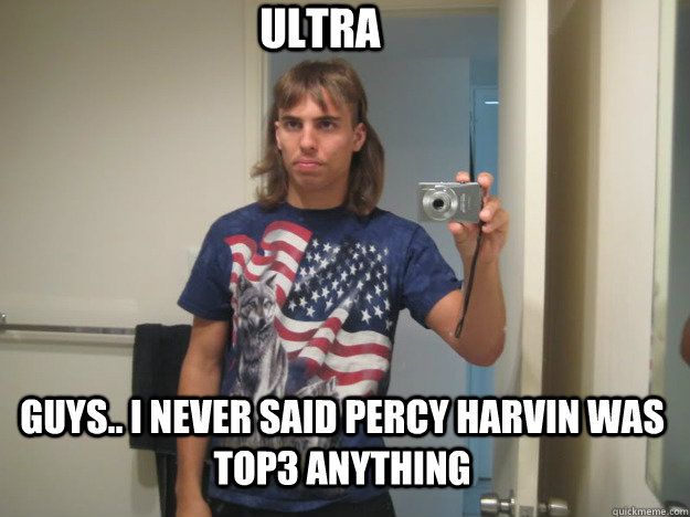guys.. I never said percy harvin was top3 anything ultra - guys.. I never said percy harvin was top3 anything ultra  Misc
