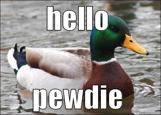HELLO PEWDIE Actual Advice Mallard