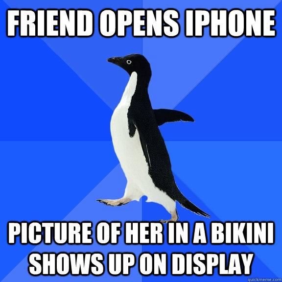 Friend opens iPhone Picture of her in a bikini shows up on display  Socially Awkward Penguin