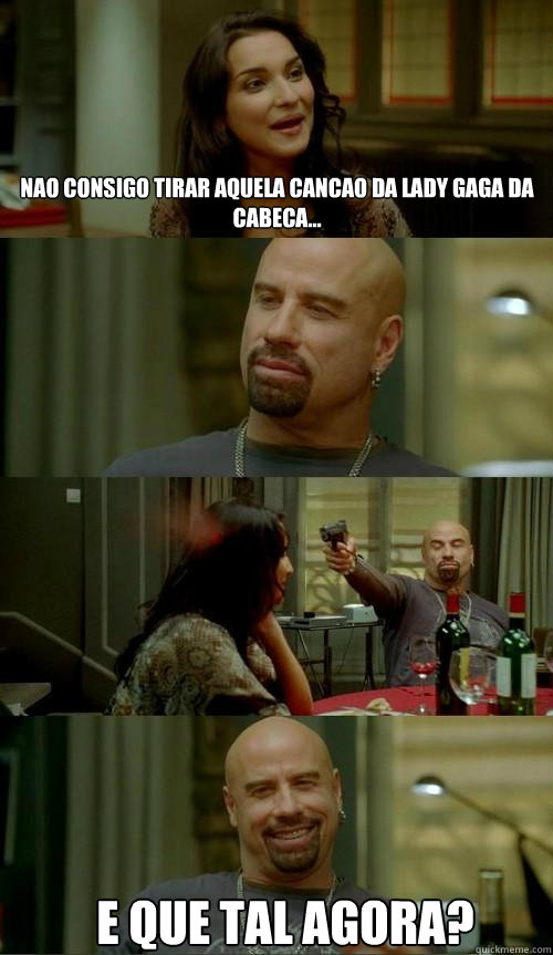 Nao consigo tirar aquela cancao da Lady Gaga da cabeca... E que tal agora?  Skinhead John