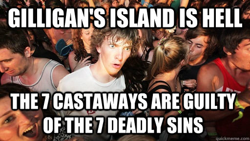 gilligan's island is hell the 7 castaways are guilty of the 7 deadly sins   Sudden Clarity Clarence