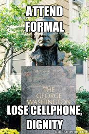 attend formal lose cellphone, dignity   Ironic GWU