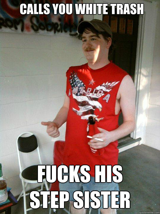 CALLS YOU WHITE TRASH FUCKS HIS
STEP SISTER  Redneck Randal