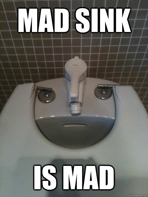 Mad Sink Is Mad  Mad Sink