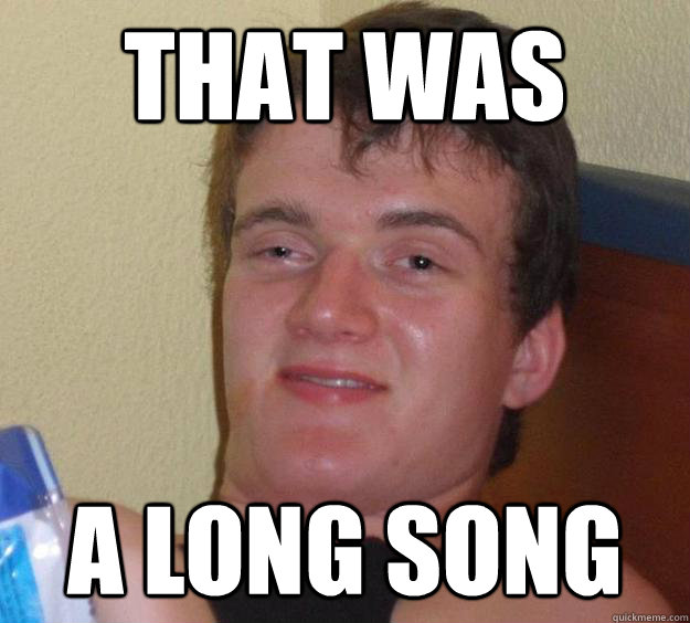 That was  A long song  10 Guy