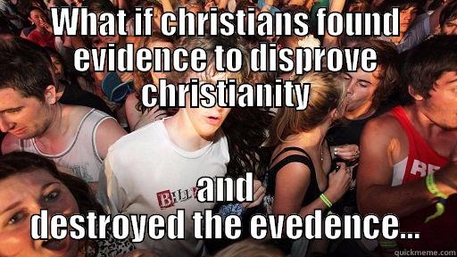 WHAT IF CHRISTIANS FOUND EVIDENCE TO DISPROVE CHRISTIANITY AND DESTROYED THE EVEDENCE... Sudden Clarity Clarence