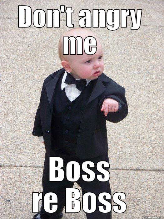 DON'T ANGRY ME BOSS RE BOSS Baby Godfather
