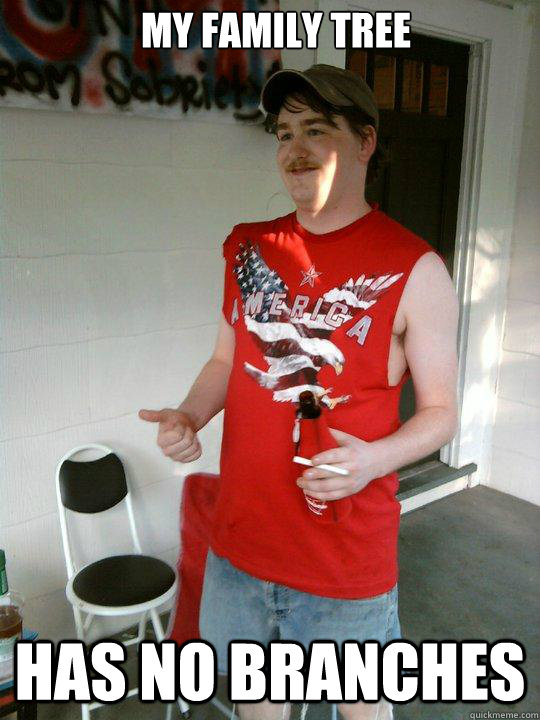 my family tree has no branches - my family tree has no branches  Redneck Randal