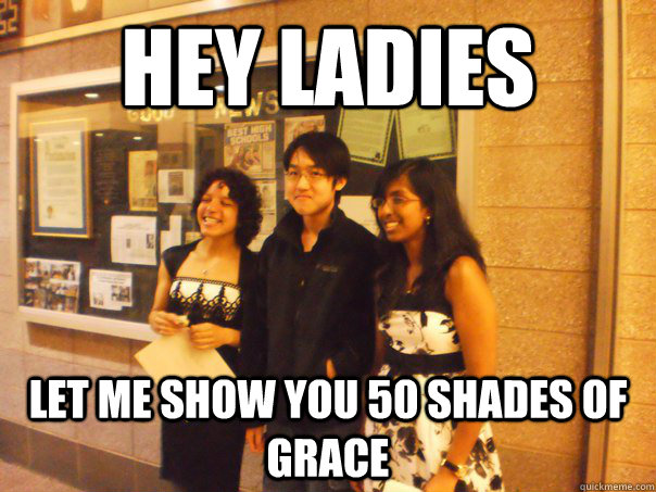 HEY LADIES LET ME SHOW YOU 50 SHADES OF GRACE  