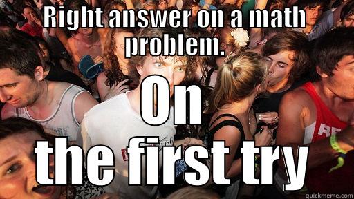 RIGHT ANSWER ON A MATH PROBLEM. ON THE FIRST TRY Sudden Clarity Clarence