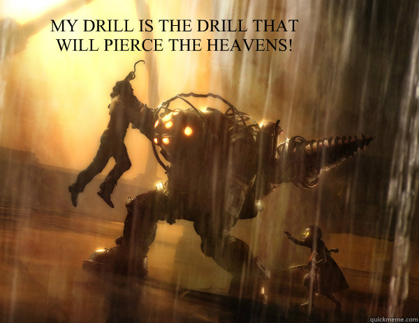 MY DRILL IS THE DRILL THAT WILL PIERCE THE HEAVENS! - MY DRILL IS THE DRILL THAT WILL PIERCE THE HEAVENS!  Gurren Leggan