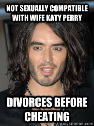 Not sexually compatible with wife Katy Perry Divorces before cheating  Good Guy Russell Brand