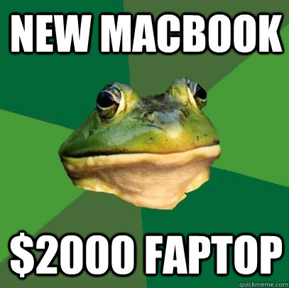 New macbook $2000 faptop  Foul Bachelor Frog