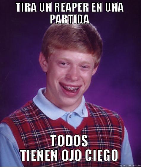 TIRA UN REAPER EN UNA PARTIDA TODOS TIENEN OJO CIEGO Bad Luck Brian