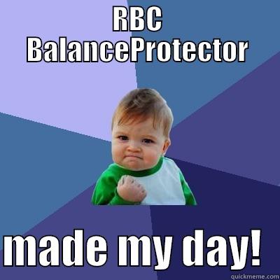 RBC BALANCEPROTECTOR  MADE MY DAY!  Success Kid