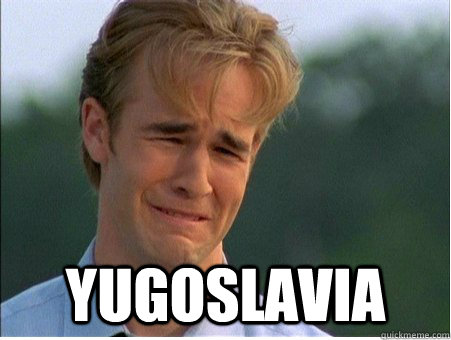  Yugoslavia -  Yugoslavia  1990s Problems