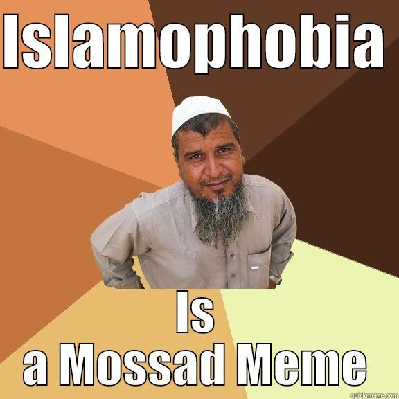 ISLAMOPHOBIA  IS A MOSSAD MEME Ordinary Muslim Man