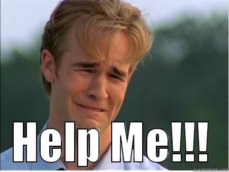  HELP ME!!! 1990s Problems
