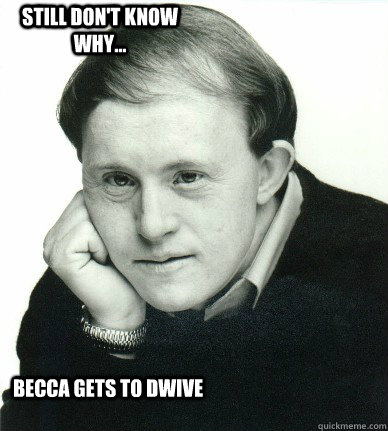  still don't know why... Becca gets to dwive  Intradesting
