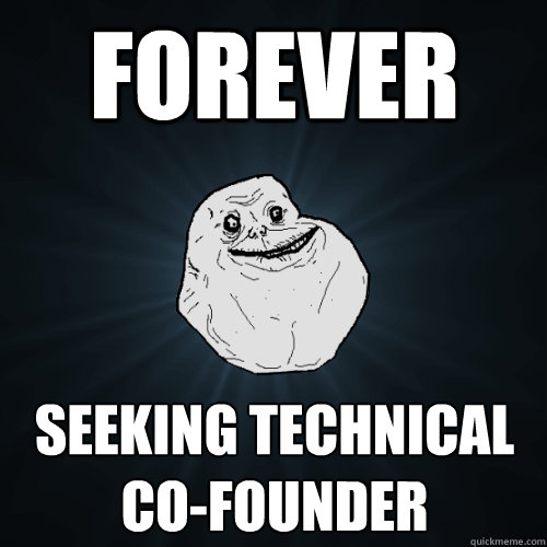 forever seeking technical co-founder  Forever Alone