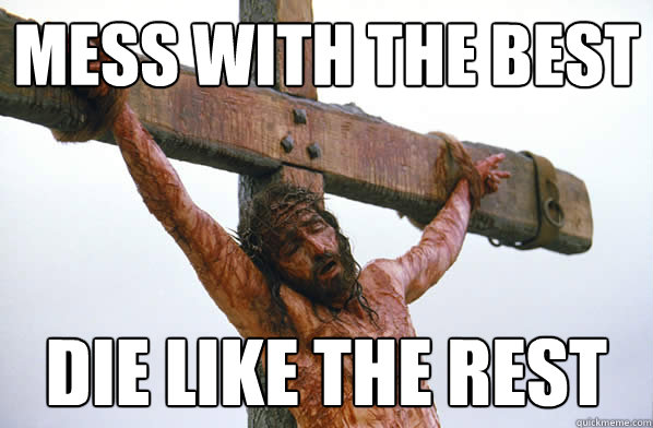 Mess with the best Die like the rest - Mess with the best Die like the rest  Jesus