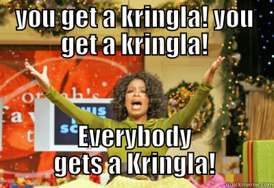 YOU GET A KRINGLA! YOU GET A KRINGLA! EVERYBODY GETS A KRINGLA! Misc