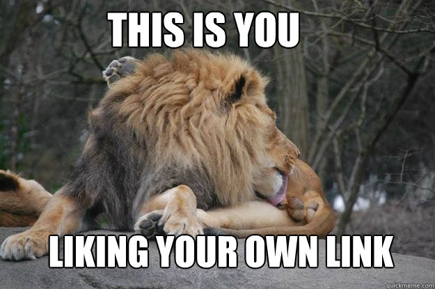 This is you Liking your own link  Lion Balls