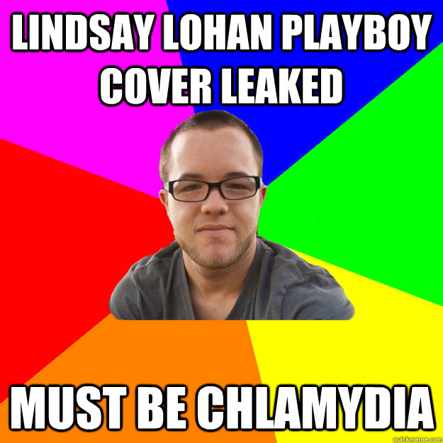 lindsay lohan playboy cover leaked must be chlamydia - lindsay lohan playboy cover leaked must be chlamydia  Stage 5 Clinger