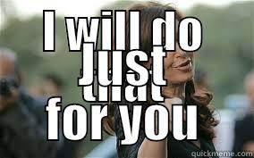 I WILL DO THAT JUST FOR YOU Misc