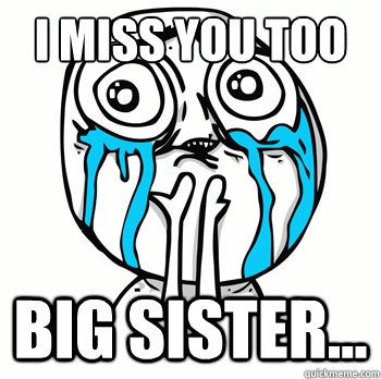 I miss You Too Big Sister... - I miss You Too Big Sister...  Cuteness overload