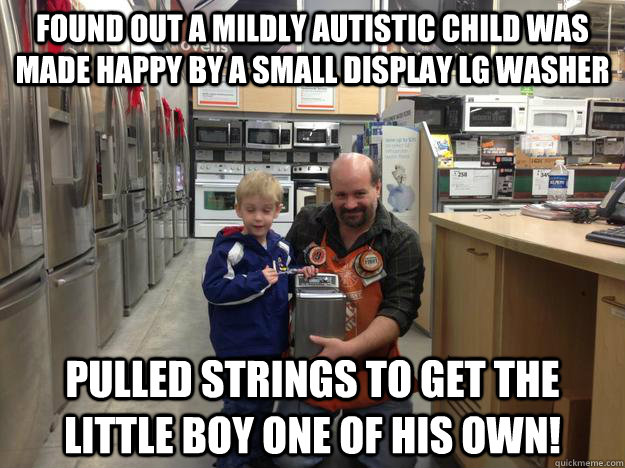 Found Out a Mildly Autistic Child was made happy by a Small Display LG Washer Pulled Strings to get the little boy one of his own!  