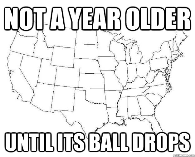 Not a year older until its ball drops - Not a year older until its ball drops  American new year