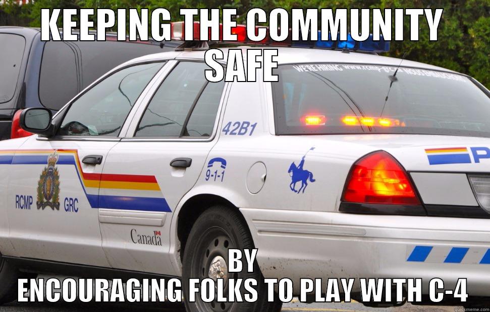 KEEPING THE COMMUNITY SAFE BY ENCOURAGING FOLKS TO PLAY WITH C-4 Misc