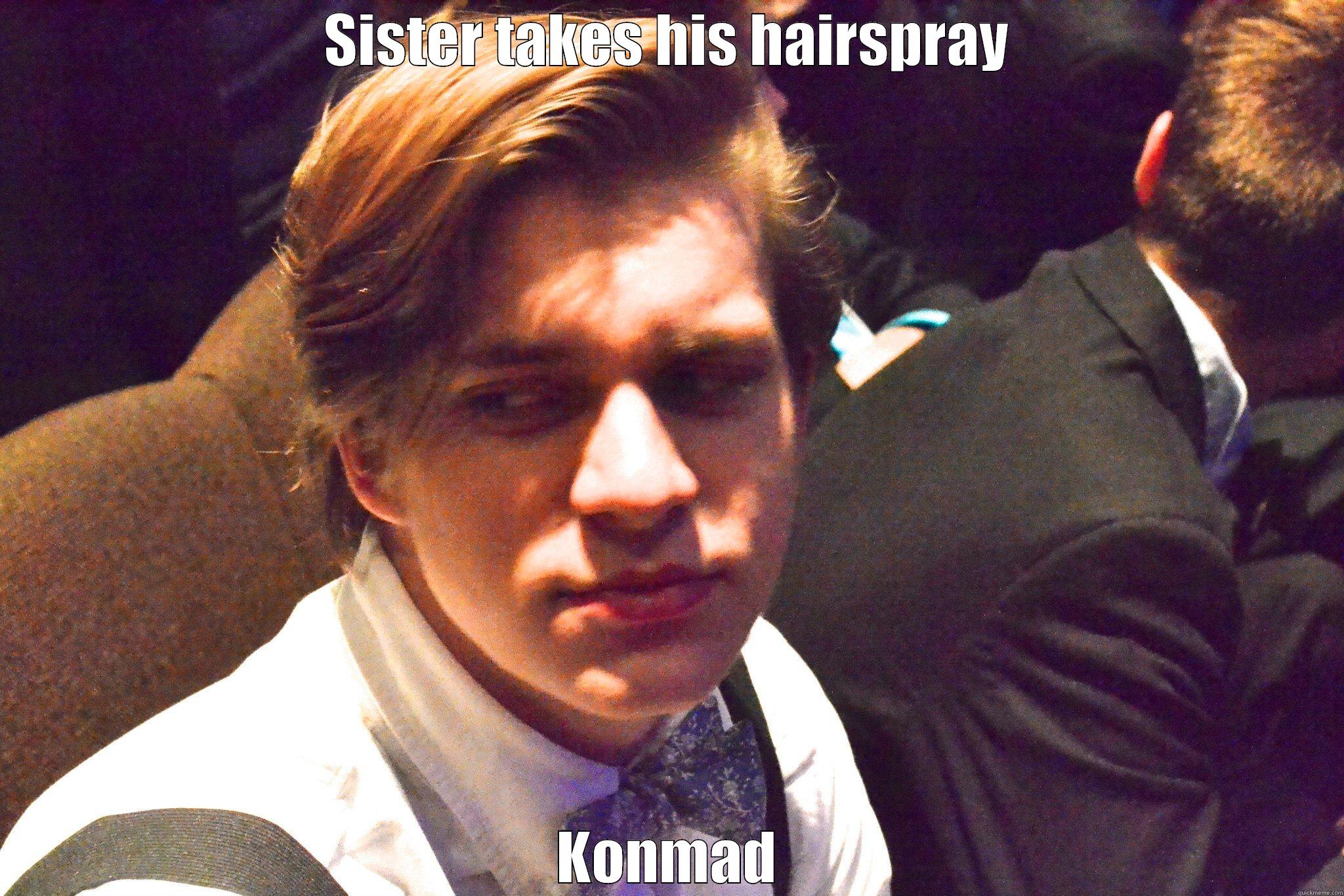 SISTER TAKES HIS HAIRSPRAY KONMAD Misc