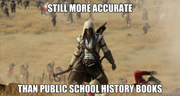 Still More Accurate than public school history books  