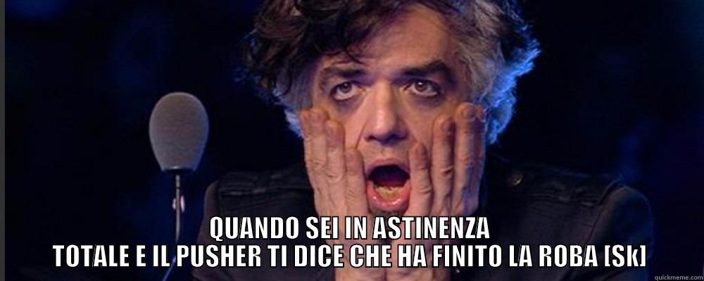  QUANDO SEI IN ASTINENZA TOTALE E IL PUSHER TI DICE CHE HA FINITO LA ROBA [SK] Misc