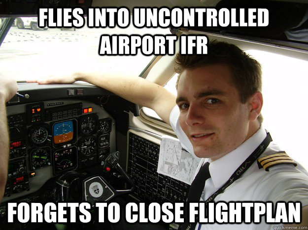 flies into uncontrolled airport ifr forgets to close flightplan - flies into uncontrolled airport ifr forgets to close flightplan  oblivious regional pilot