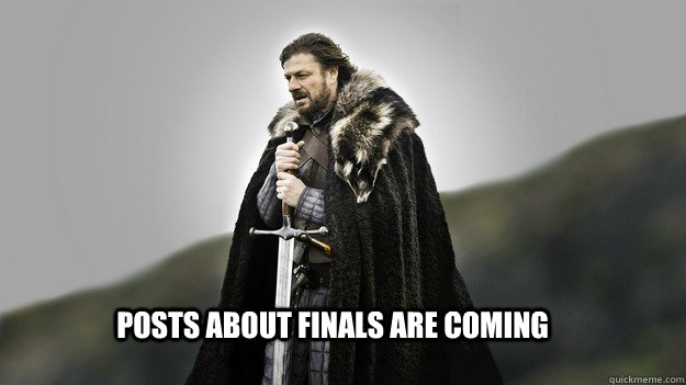 posts about Finals are coming  Ned stark winter is coming